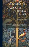 Commentarii in Virgilium Serviani; Sive Commentarii in Virgilium, Qui Mauro Servio Honorato Tribuuntur...Recensuit...H. Albertus Lion; Volume 2