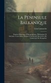 La Péninsule Balkanique: Esquisse Historique, Ethnographique, Philologique Et Littéraire. Cours Libre, Professé À La Faculté Des Lettres De L'u