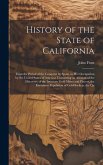 History of the State of California: From the Period of the Conquest by Spain, to Her Occupation by the United States of America: Containing an Account
