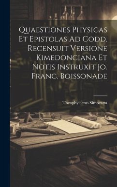 Quaestiones Physicas Et Epistolas Ad Codd. Recensuit Versione Kimedonciana Et Notis Instruxit Jo. Franc. Boissonade - Simocatta, Theophylactus