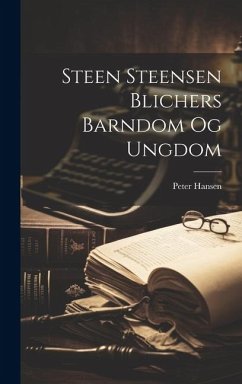 Steen Steensen Blichers Barndom Og Ungdom - Hansen, Peter