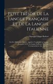 Petit Trésor De La Langue Française Et De La Langue Italienne: Ou Des Différentes Figures, Appelées Tropes, De La Langue Française Et De La Langue Ita