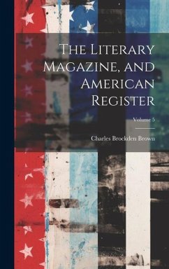 The Literary Magazine, and American Register; Volume 5 - Brown, Charles Brockden