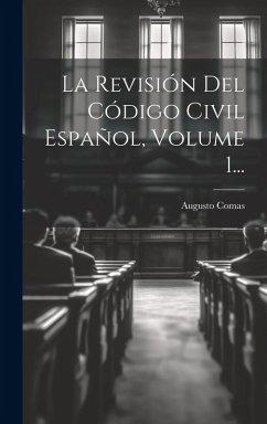 Cover La Revisión Del Código Civil Español, Volume 1...