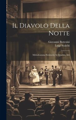 Il Diavolo Della Notte: Melodramma Semiserio In Quattro Atti - Bottesini, Giovanni; Scalchi, Luigi
