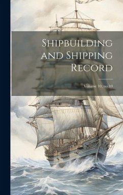 Shipbuilding and Shipping Record; Volume 10, no.10 - Anonymous