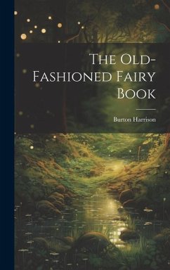 The Old-Fashioned Fairy Book - Harrison, Burton