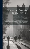 Colegio &quote;maría Luisa Dolz.&quote;: Memoria Presentada En La Distribución De Premios Del 19 De Febr. De 1904, En Conmemoración Del 250. Aniversario De La