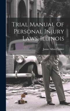 Trial Manual Of Personal Injury Laws, Illinois - Farmer, James Albin