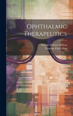 Ophthalmic Therapeutics - Allen, Timothy Field; Norton, George Salmon
