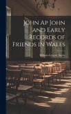 John Ap John and Early Records of Friends in Wales