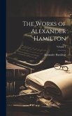 The Works of Alexander Hamilton; Volume 1