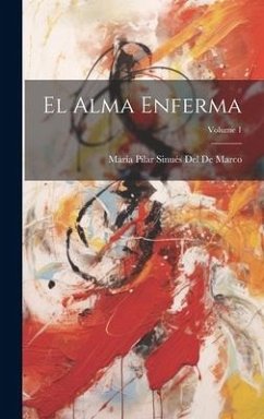 El Alma Enferma; Volume 1 - del de Marco, María Pilar Sinués