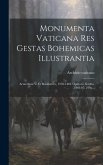 Monumenta Vaticana Res Gestas Bohemicas Illustrantia: Actaurbani Vi Et Bonifatti Ix, 1378-1404. Opera C. Krofta. 1903-05. 2 Pts...