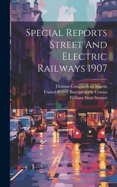 Special Reports Street And Electric Railways 1907 - Steuart, William Mott