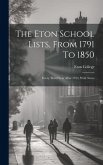 The Eton School Lists, From 1791 To 1850: Every Third Year After 1793, With Notes