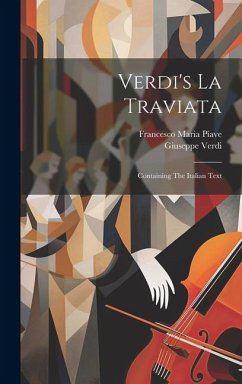 Verdi's La Traviata: Containing The Italian Text - Verdi, Giuseppe