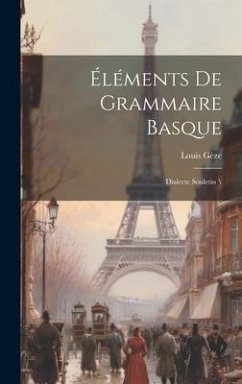 Éléments De Grammaire Basque: Dialecte Souletin \ - Gèze, Louis