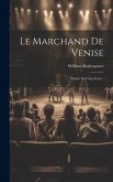 Le Marchand De Venise: Drame En Cinq Actes...