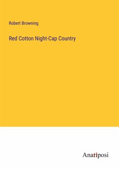 Red Cotton Night-Cap Country - Browning, Robert