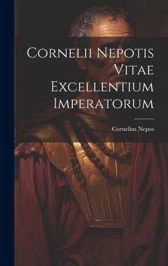 Cornelii Nepotis Vitae excellentium imperatorum - Nepos, Cornelius