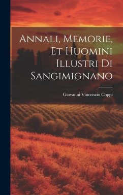 Annali, Memorie, Et Huomini Illustri Di Sangimignano - Coppi, Giovanni Vincenzio