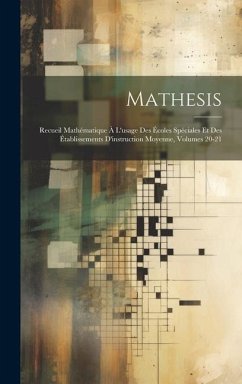 Mathesis: Recueil Mathématique À L'usage Des Écoles Spéciales Et Des Établissements D'instruction Moyenne, Volumes 20-21 - Anonymous