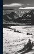 The Arctic Regions [microform]: Their... - Bild 1