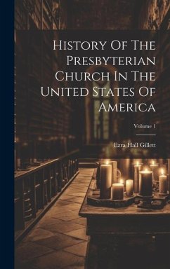 History Of The Presbyterian Church In The United States Of America; Volume 1 - Gillett, Ezra Hall
