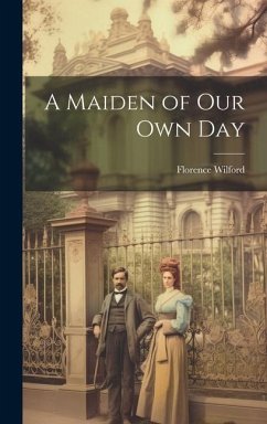 A Maiden of Our Own Day - Wilford, Florence