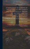 A Catalogue of Editions of the Fathers of the Church and Ecclesiastical Writers of the First Thirtten Centuries, and Collections of Their Fragments, C