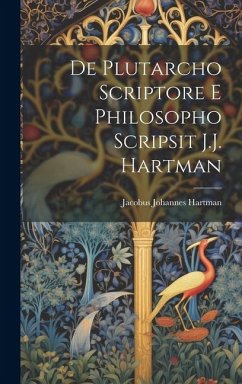 De Plutarcho scriptore e philosopho scripsit J.J. Hartman - Hartman, Jacobus Johannes