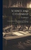 Science and Citizenship: A Lecture Delivered Before the Manchester Sociological Society November 13Th, 1905