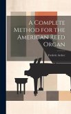 A Complete Method for the American Reed Organ