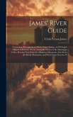 James' River Guide: Containing Descriptions of All the Cities, Towns, and Principal Objects of Interest, On the Navigable Waters of the Mi