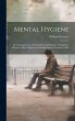 Mental Hygiene; Or an Examination of... - Bild 1