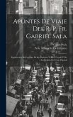 Apuntes De Viaje Del R. P. Fr. Gabriel Sala: Exploración De Los Rios Pichis, Pachitea Y Alto Ucayali Y De La Región Del Gran Pajonal