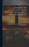 Histoire Des Chevaliers Hospitaliers De Saint-Jean De Jérusalem: Appelés Depuis Chevaliers De Rhodes, Et Aujourd'hui Chevaliers De Malte; Volume 4