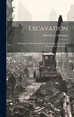 Excavation: Machinery, Methods and Costs, Including a Revision of 