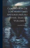 Collection De Lois Maritimes Anterieures Au Xviiie. Silecle, Volume 6...