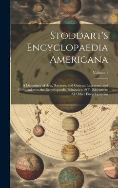 Stoddart's Encyclopaedia Americana: A Dictionary of Arts, Sciences, and General Literature, and Companion to the Encyclopaedia Britannica. (9Th Ed.) a - Anonymous