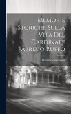 Memorie Storiche Sulla Vita Del Cardinale Fabrizio Ruffo