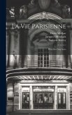 La Vie Parisienne: Pièce En Cinq Actes