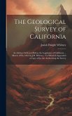 The Geological Survey of California: An Address Delivered Before the Legislature of California ... March 12Th, 1861 by J.D. Whitney: To Which Is Appen