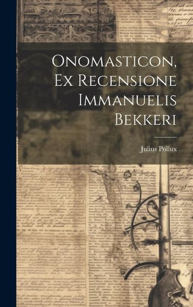 Onomasticon, Ex Recensione Immanuelis Bekkeri Onomasticon, Ex Recensione Immanuelis Bekkeri
