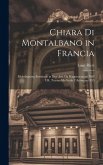 Chiara Di Montalbano in Francia: Melodramma Semiserio in Due Atti. Da Rappresentarsi Nell' I.R. Teatro Alla Scala L'Autunno 1835