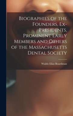 Biographies of the Founders, Ex-Presidents, Prominent Early Members and Others of the Massachusetts Dental Society - Boardman, Waldo Elias