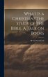 What is a Christian? The Study of the... - Bild 1