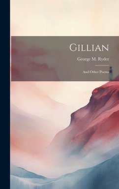 Gillian: And Other Poems - Ryder, George M.