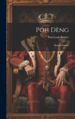 Poh Dèng: Roman Siamois - Rivière, Paul-Louis